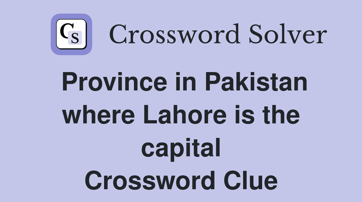 Province in Pakistan where Lahore is the capital Crossword Clue