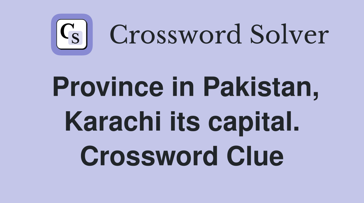 Province in Pakistan, Karachi its capital. Crossword Clue