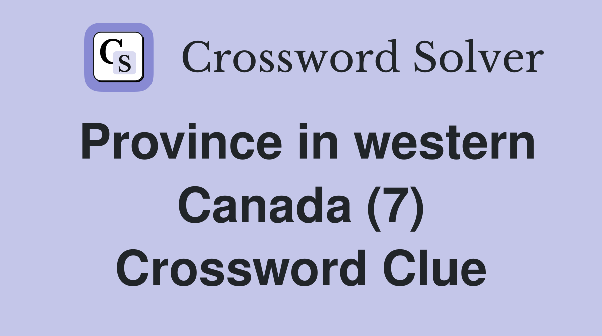 Province in western Canada (7) Crossword Clue