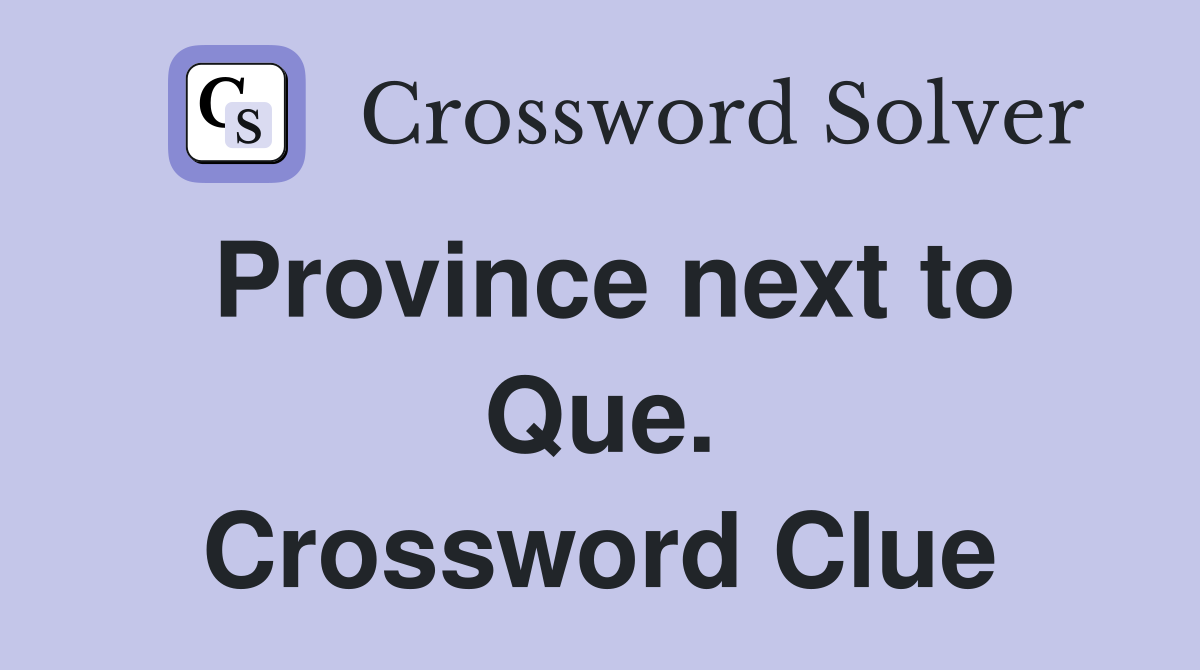 Province next to Que. Crossword Clue