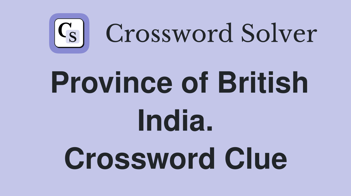 Province of British India. Crossword Clue
