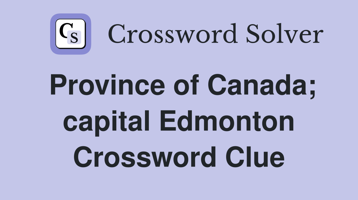 Province of Canada; capital Edmonton Crossword Clue