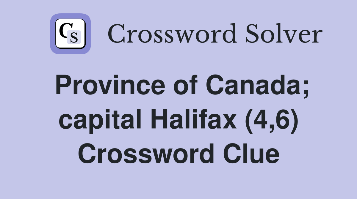 Province of Canada; capital Halifax (4,6) Crossword Clue