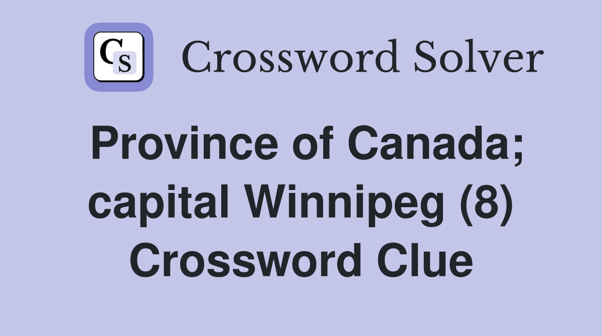 Province of Canada; capital Winnipeg (8) Crossword Clue