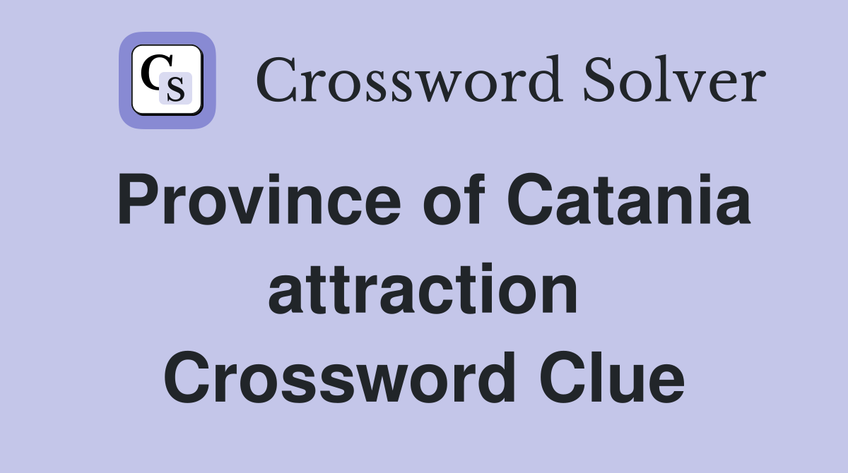 Province of Catania attraction Crossword Clue