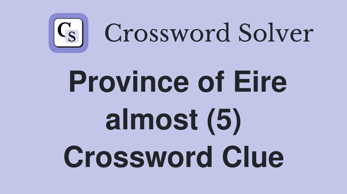Province of Eire almost (5) Crossword Clue