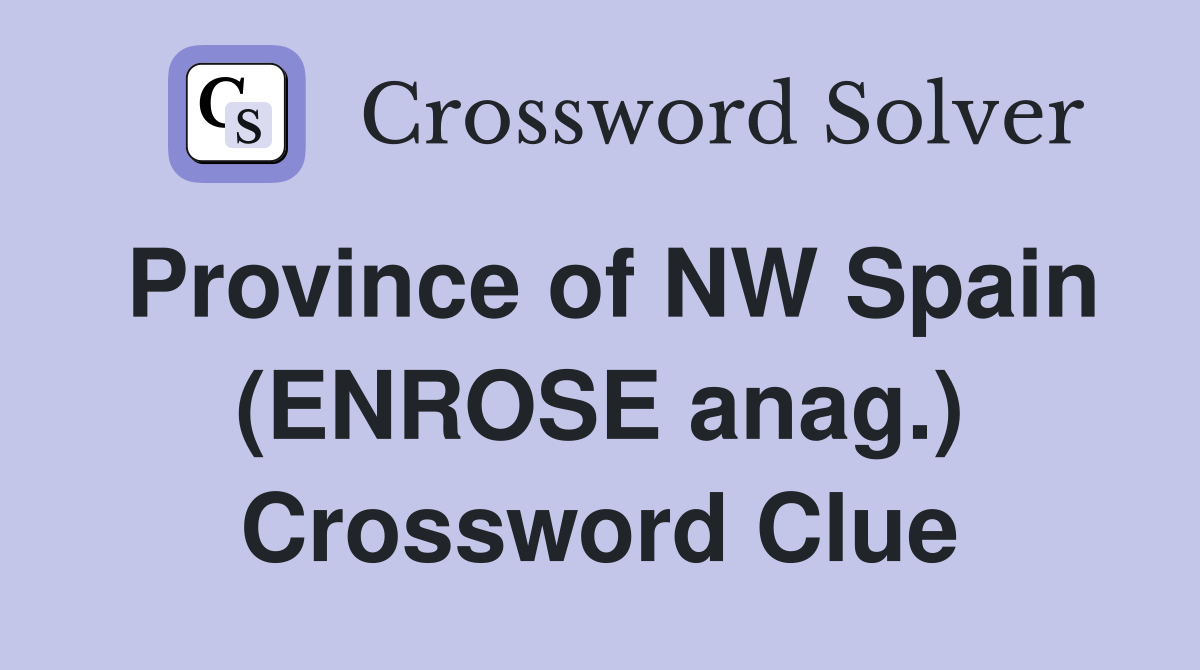 Province of NW Spain (ENROSE anag.) Crossword Clue