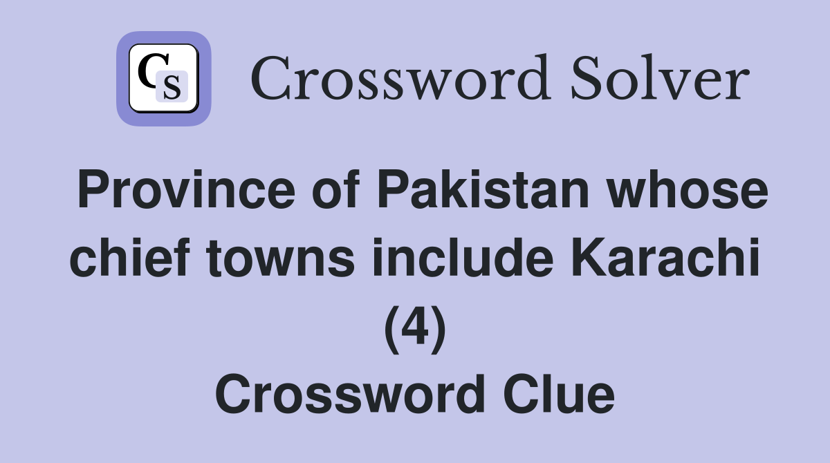 Province of Pakistan whose chief towns include Karachi (4) Crossword Clue