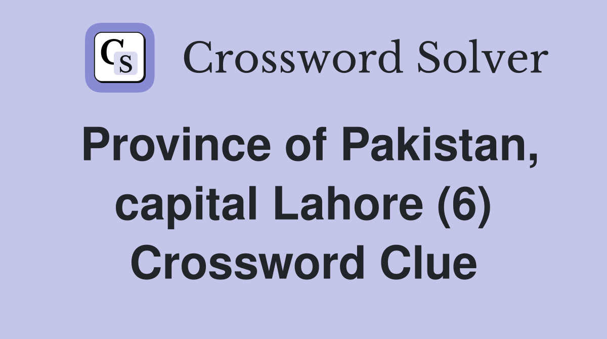 Province of Pakistan, capital Lahore (6) Crossword Clue