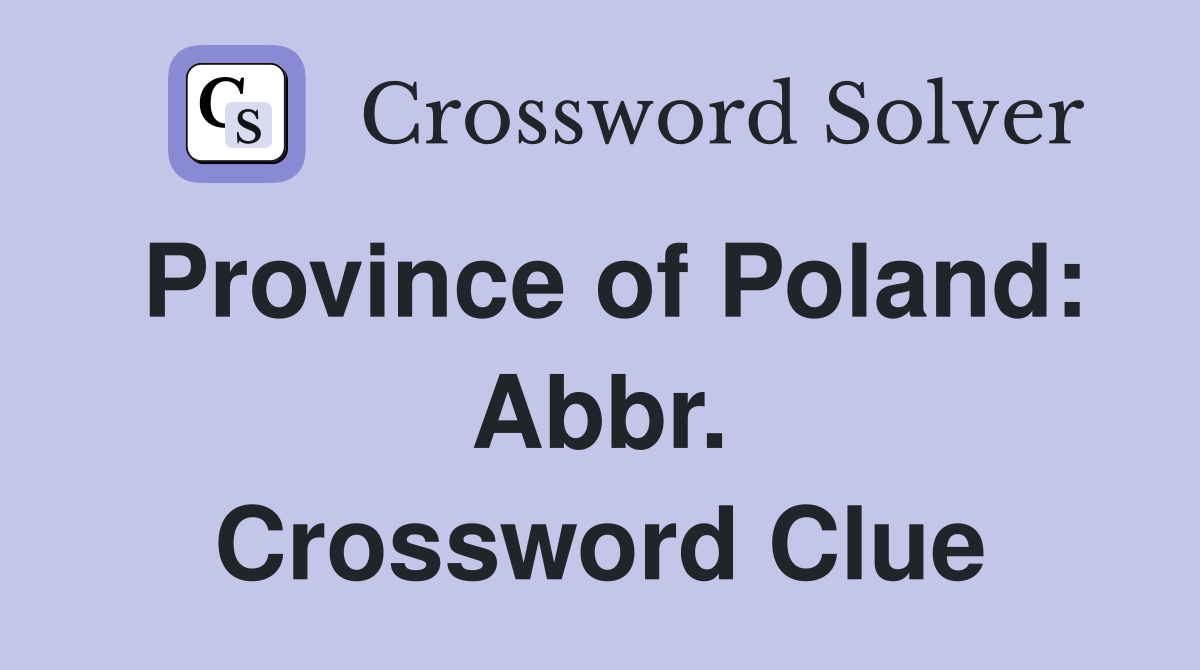 Province of Poland: Abbr. Crossword Clue