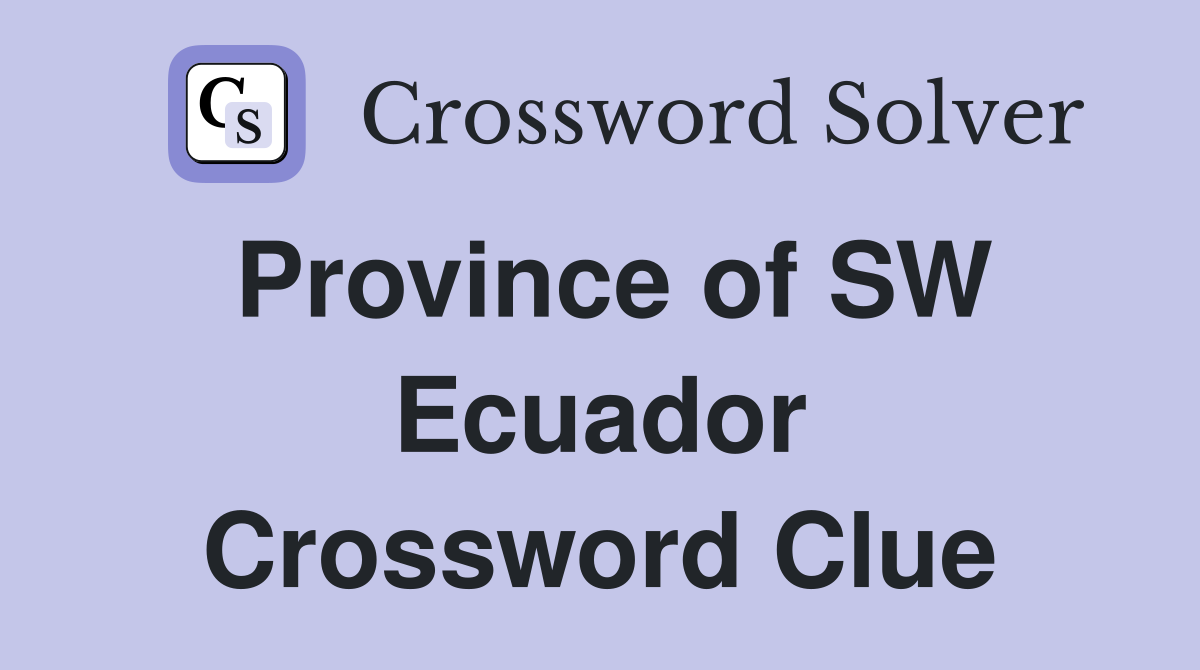 Province of SW Ecuador Crossword Clue