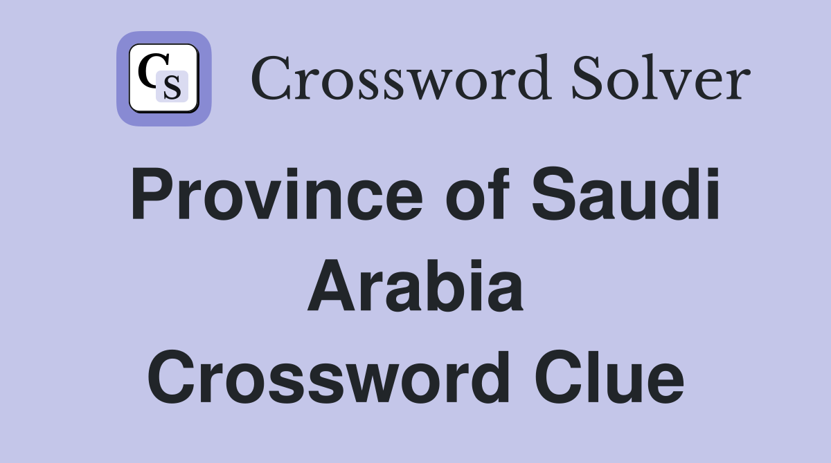 Province of Saudi Arabia Crossword Clue