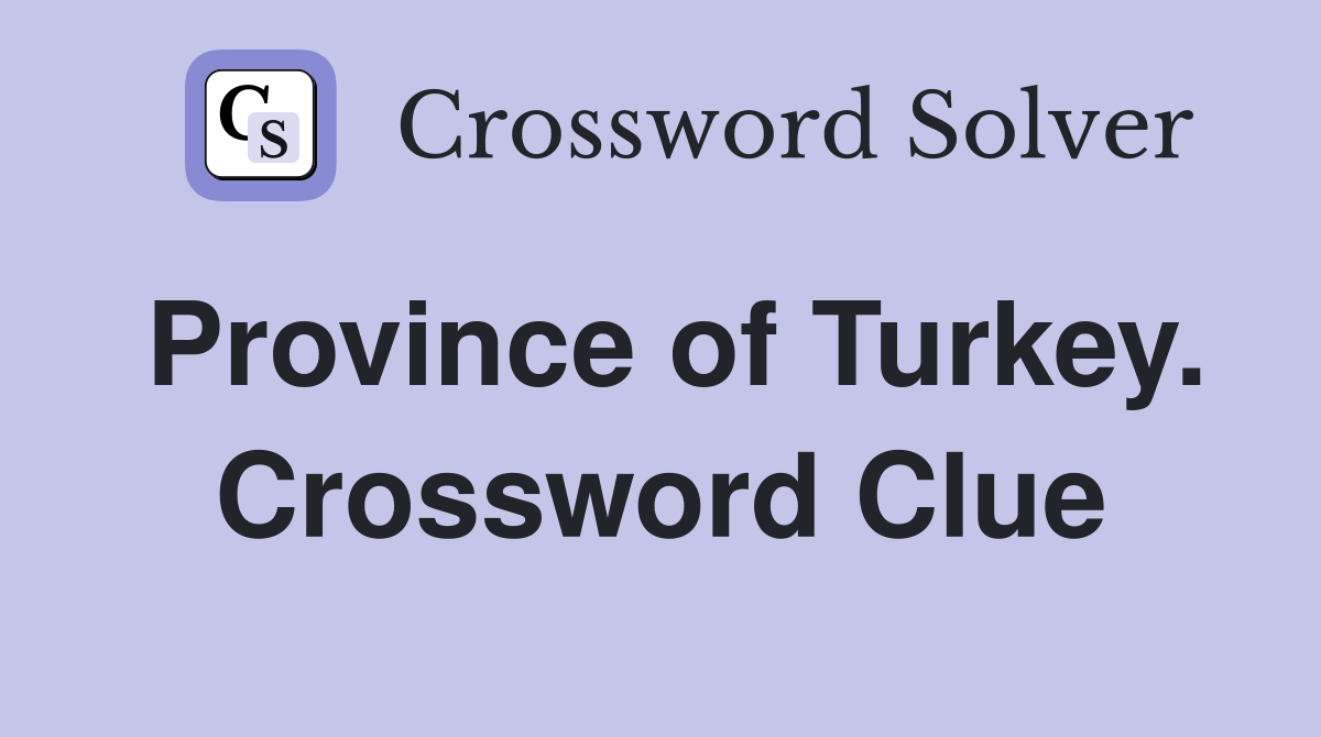Province of Turkey. Crossword Clue