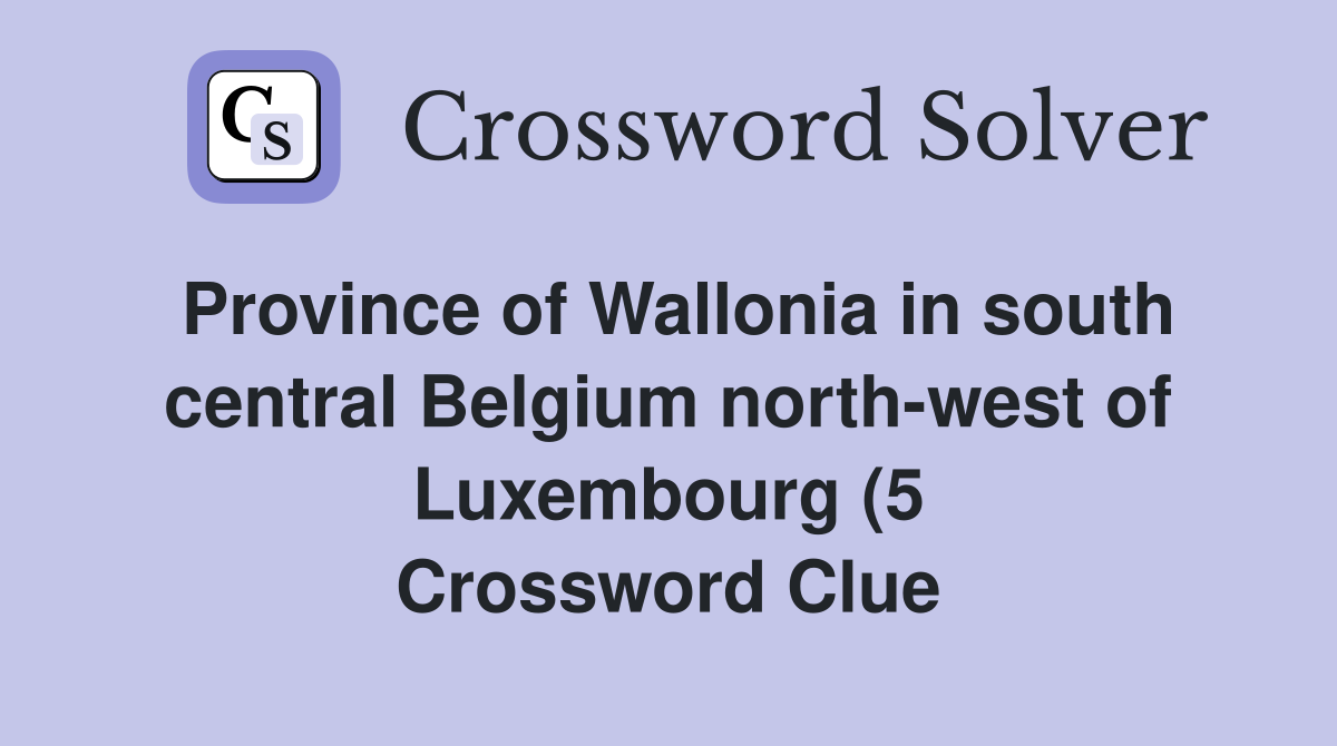 Province of Wallonia in south central Belgium north west of Luxembourg Province of Wallonia in south central Belgium north west of Luxembourg