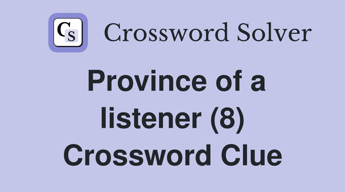 Province of a listener (8) Crossword Clue