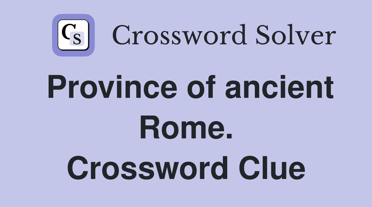 Province of ancient Rome. Crossword Clue