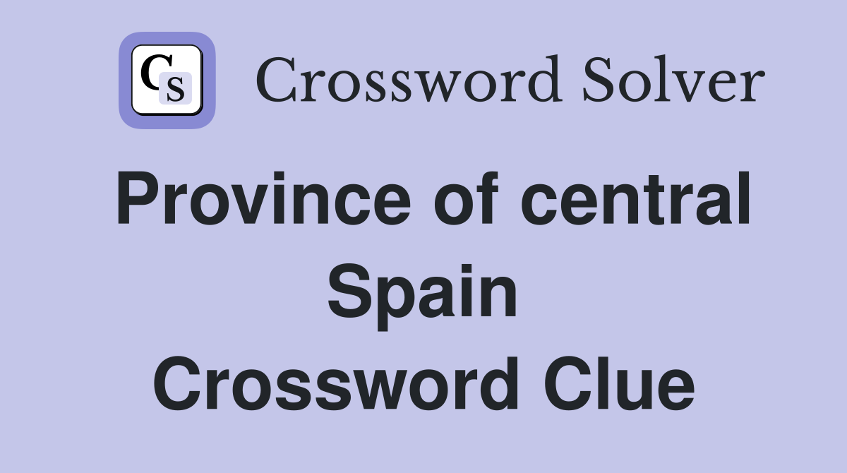 Province of central Spain Crossword Clue