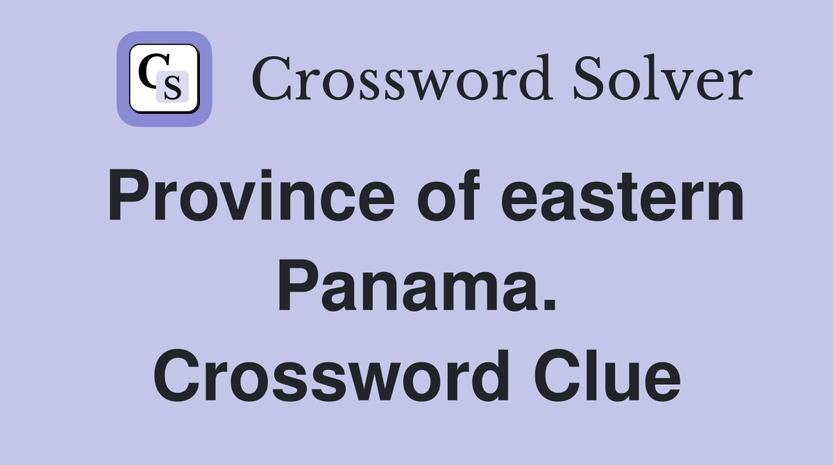Province of eastern Panama. Crossword Clue