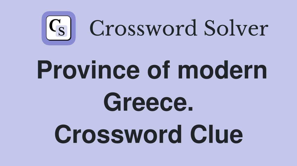 Province of modern Greece. Crossword Clue