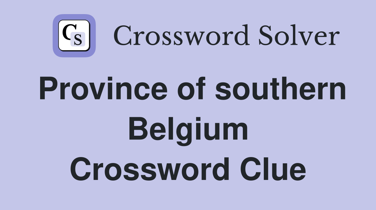 Province of southern Belgium Crossword Clue