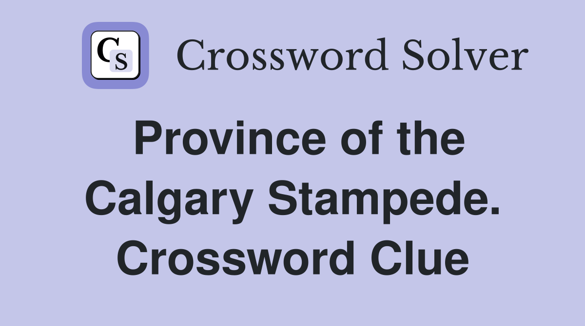 Province of the Calgary Stampede. Crossword Clue