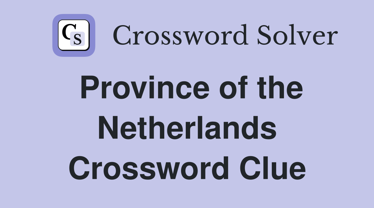 Province of the Netherlands Crossword Clue