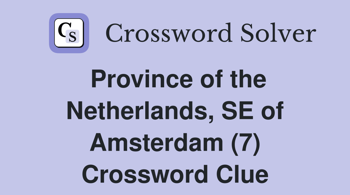 Province of the Netherlands, SE of Amsterdam (7) Crossword Clue