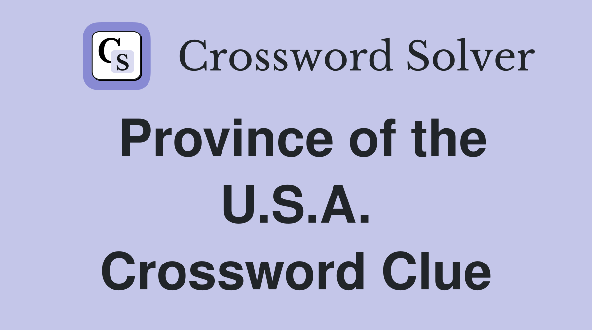Province of the U.S.A. Crossword Clue