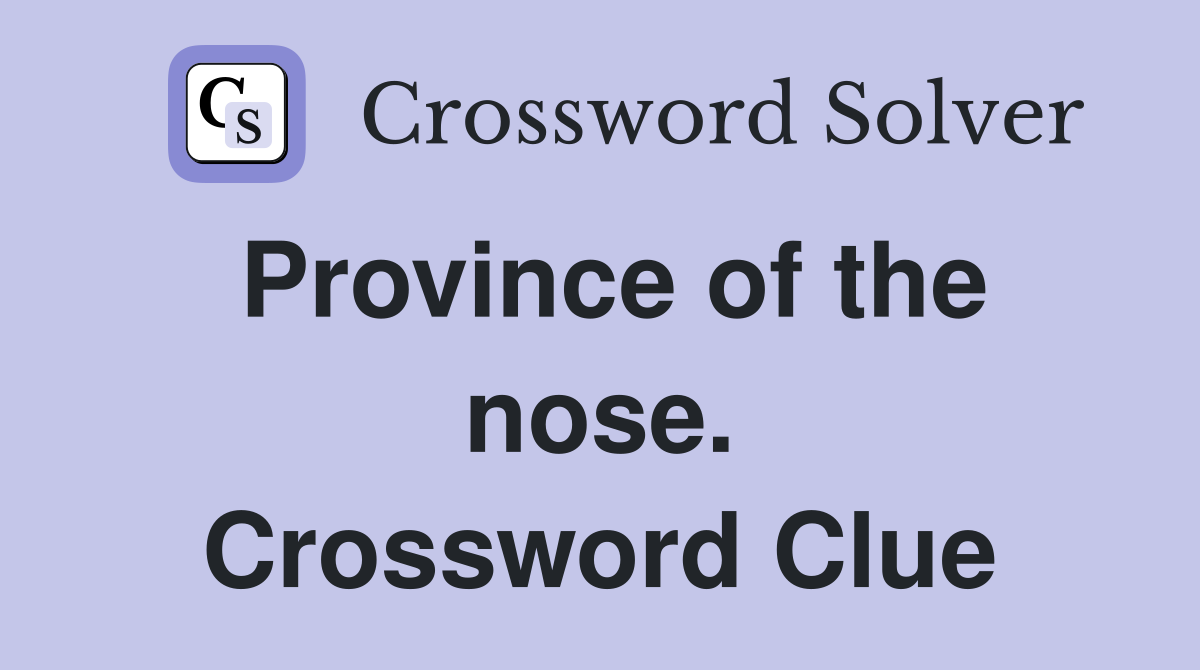 Province of the nose. Crossword Clue