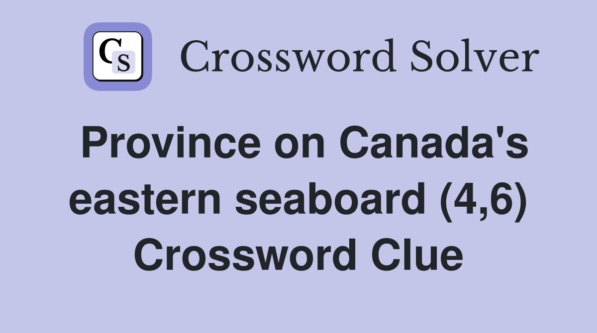 Province on Canada's eastern seaboard (4,6) Crossword Clue