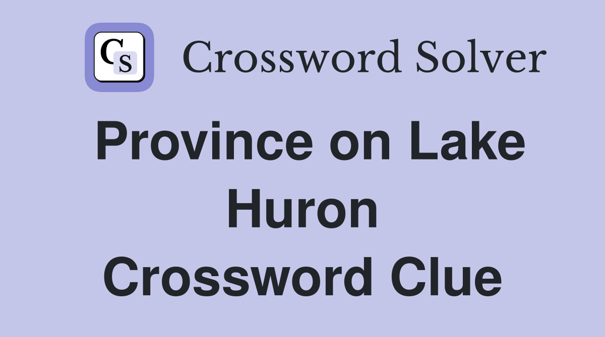 Province on Lake Huron Crossword Clue
