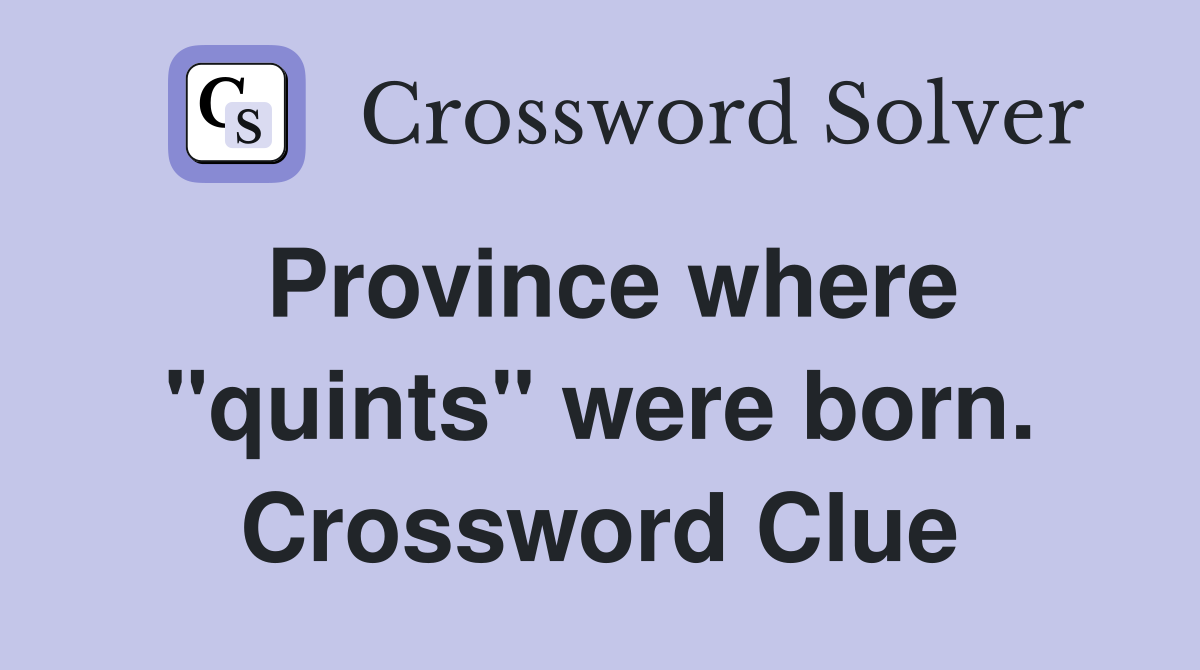 Province where "quints" were born. Crossword Clue
