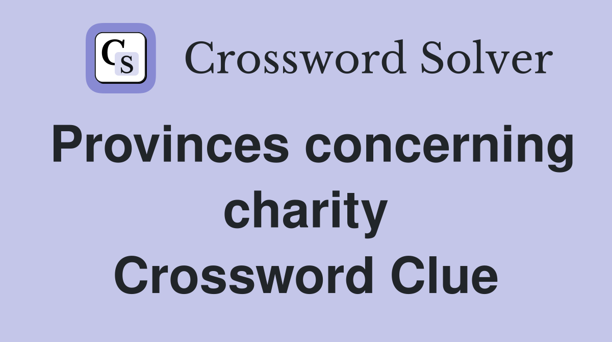 Provinces concerning charity Crossword Clue