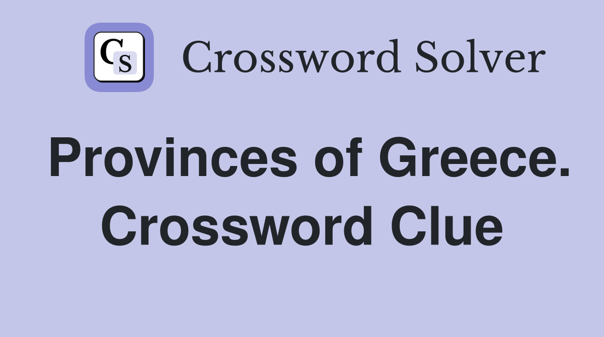 Provinces of Greece. Crossword Clue