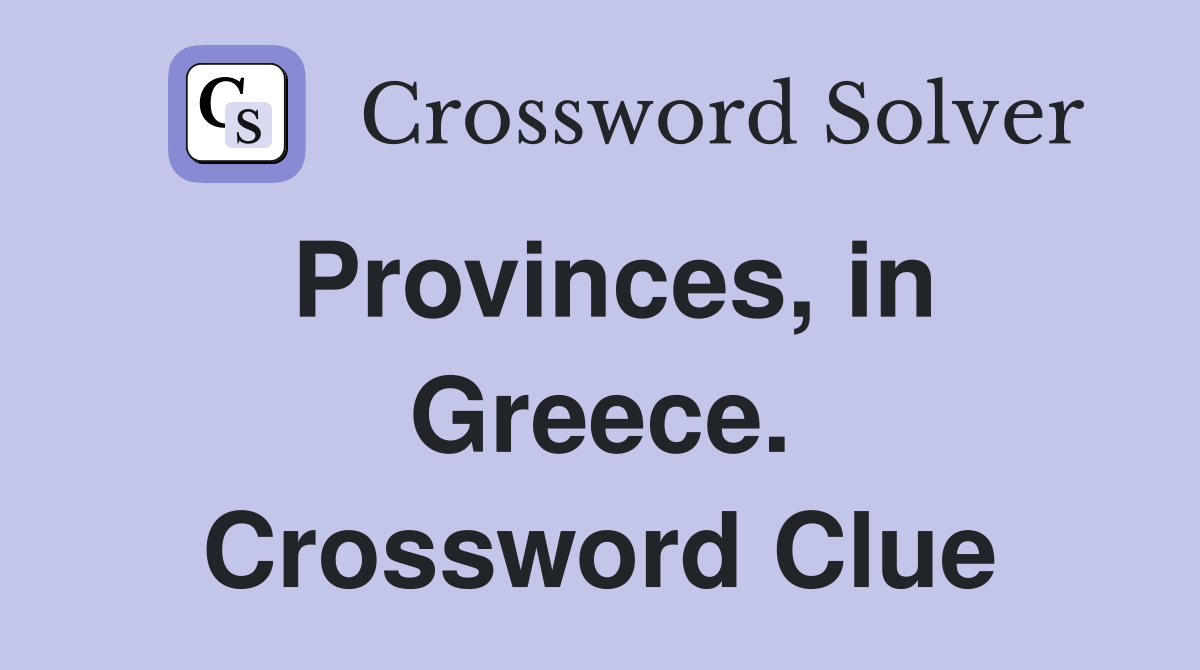 Provinces, in Greece. Crossword Clue