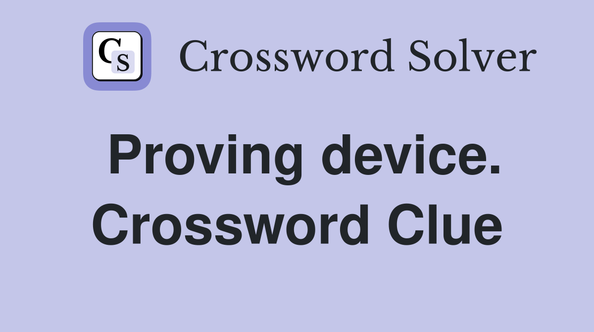 Proving device. Crossword Clue