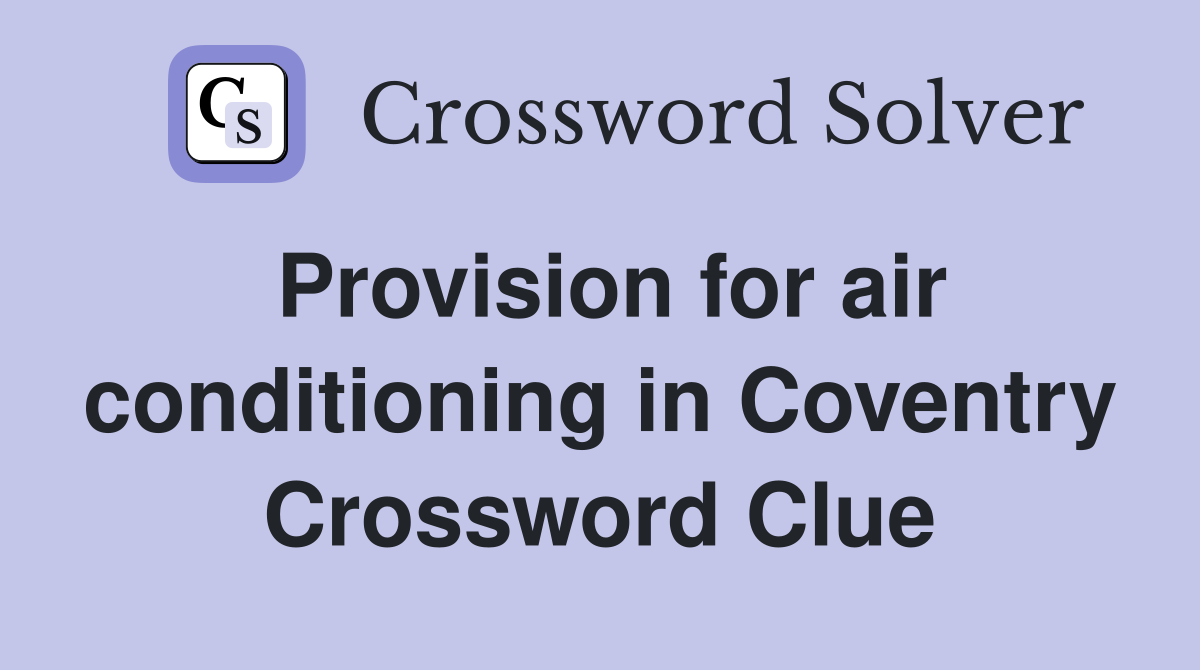 Provision for air conditioning in Coventry Crossword Clue