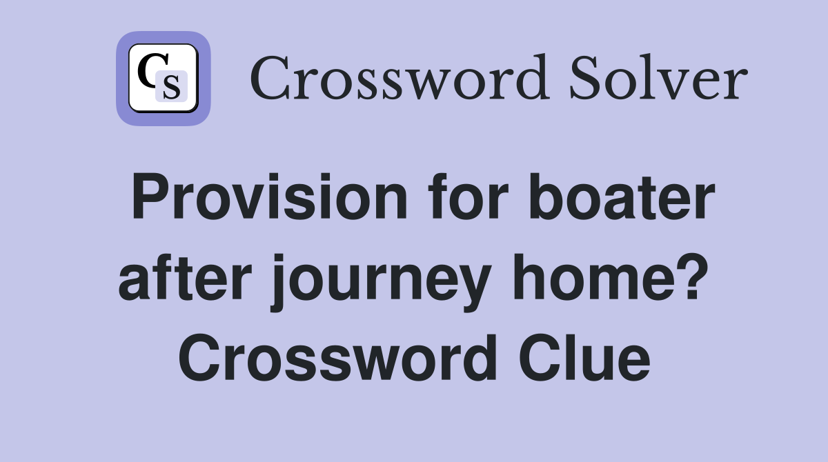 Provision for boater after journey home? Crossword Clue