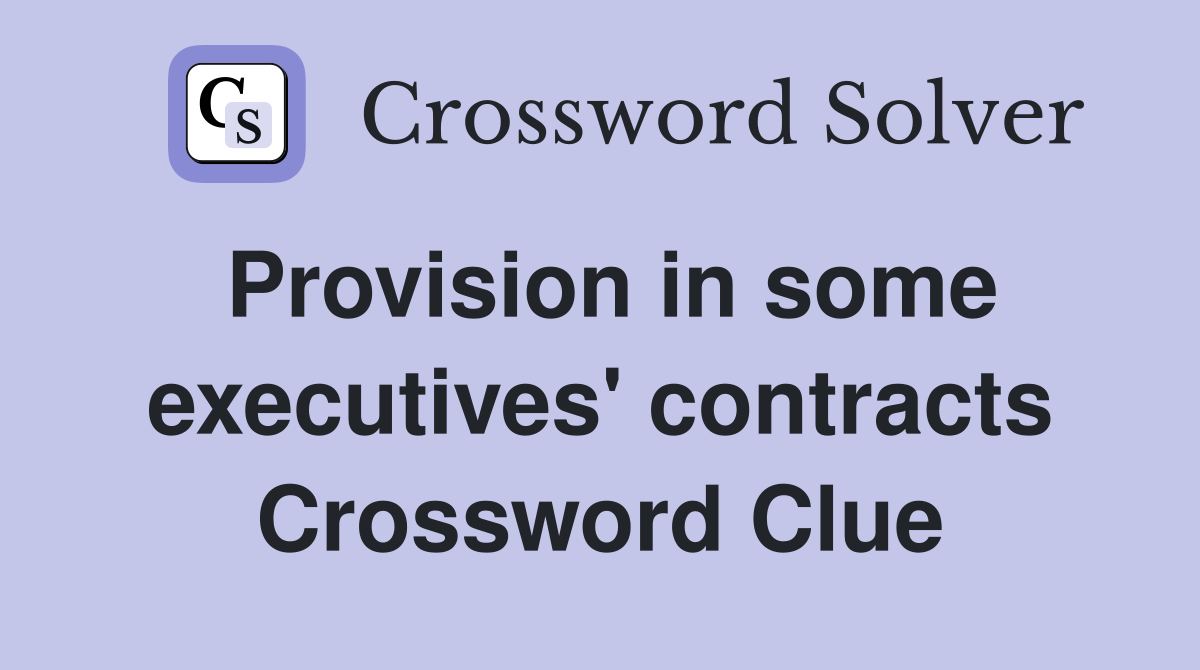 Provision in some executives' contracts Crossword Clue