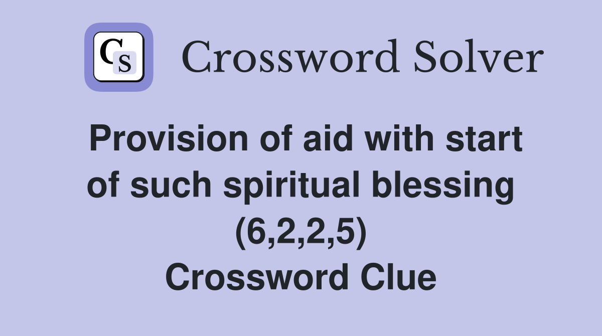 Provision of aid with start of such spiritual blessing (6,2,2,5) Crossword Clue