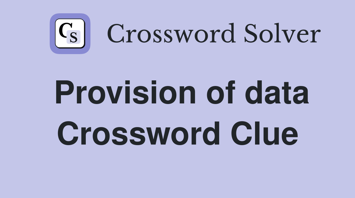 Provision of data Crossword Clue