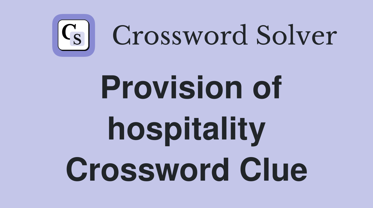 Provision of hospitality Crossword Clue