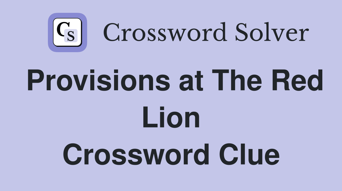 Provisions at The Red Lion Crossword Clue