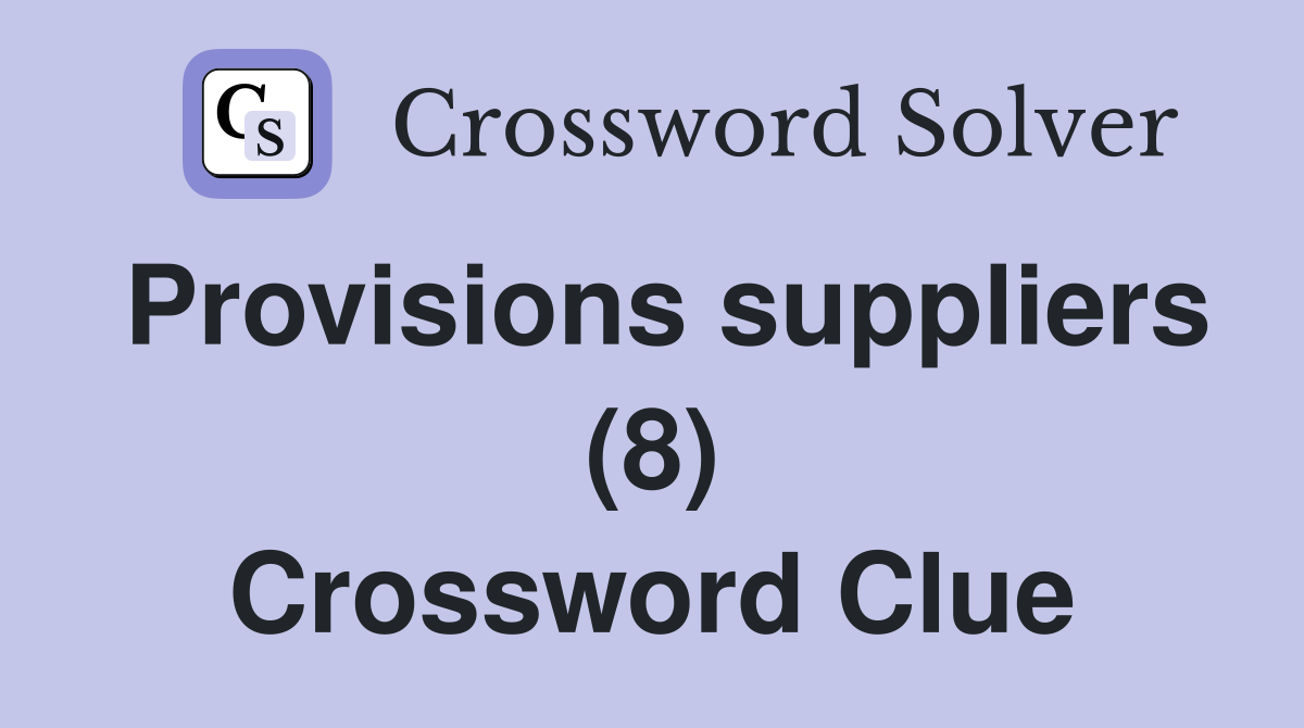 Provisions suppliers (8) Crossword Clue