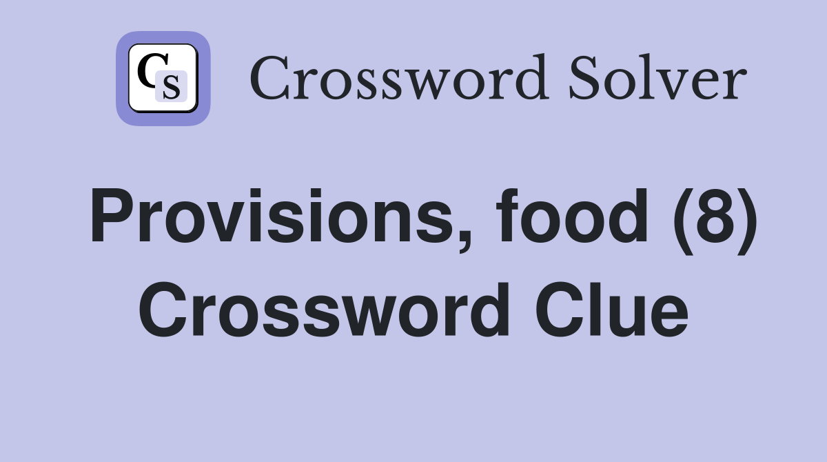 Provisions, food (8) Crossword Clue