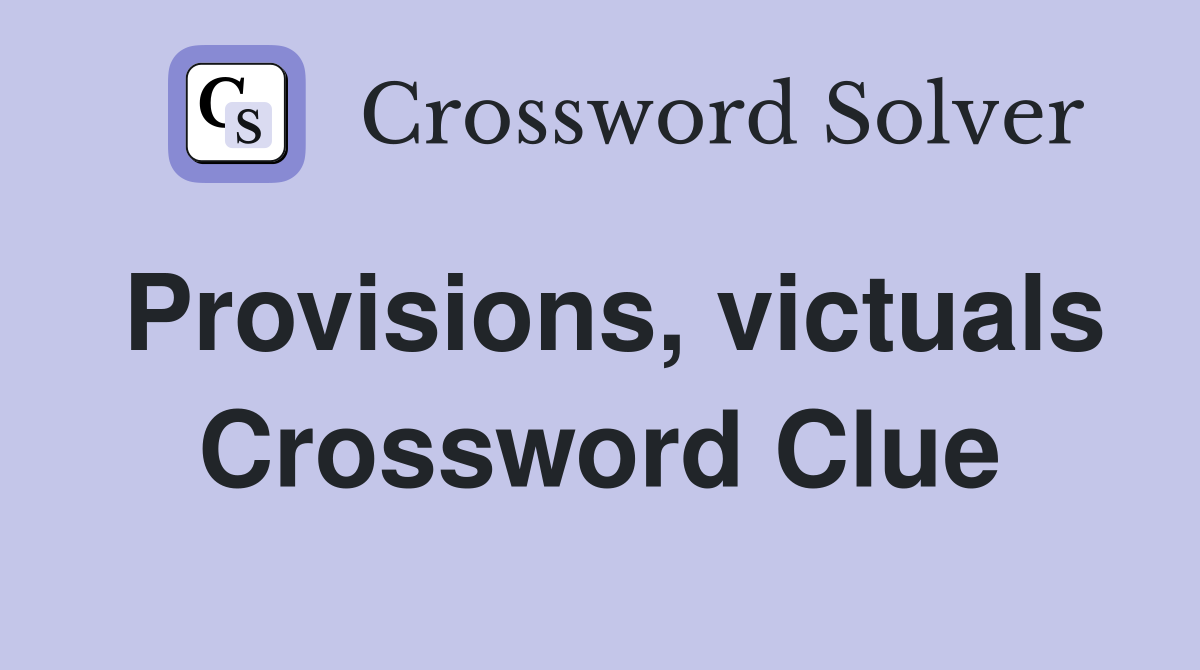 Provisions, victuals Crossword Clue
