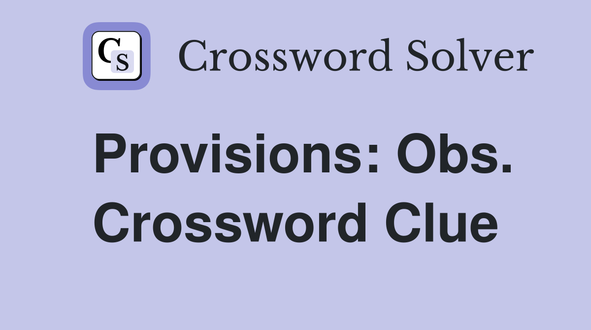 Provisions: Obs. Crossword Clue