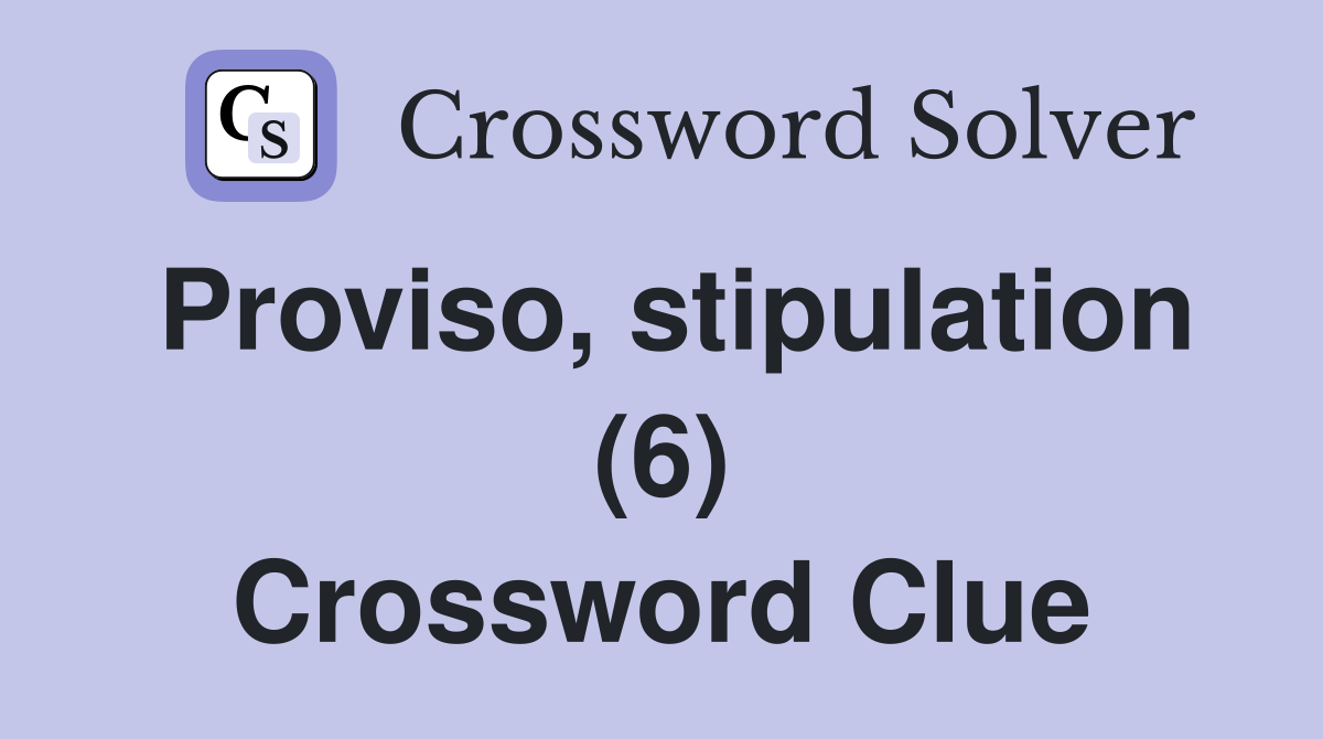Proviso, stipulation (6) Crossword Clue
