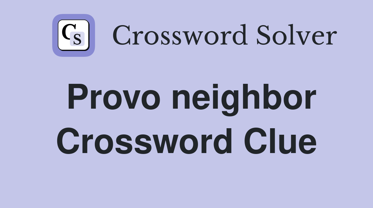 Provo neighbor Crossword Clue