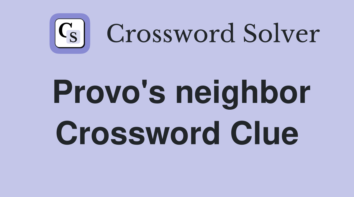 Provo's neighbor Crossword Clue